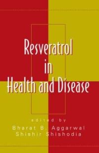 Book Cover for Resveratrol in Health and Disease by Bharat B Aggarwal, Shishir Shishodia