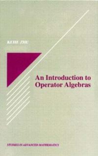 Book Cover for An Introduction to Operator Algebras by Kehe Zhu