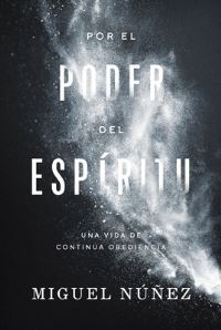 Book Cover for Por El Poder Del Espíritu by Miguel Núñez