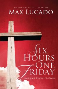 Book Cover for Six Hours One Friday by Max Lucado
