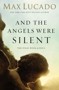 Book Cover for And the Angels Were Silent by Max Lucado