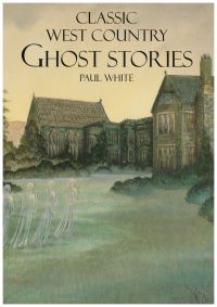 Book Cover for Classic West Country Ghost Stories by Paul White