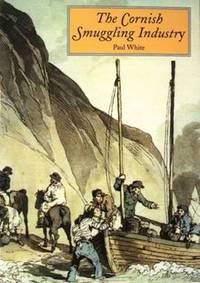 Book Cover for The Cornish Smuggling Industry by Paul White