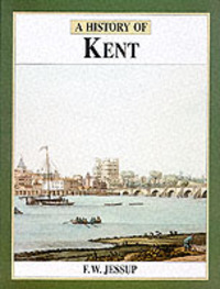 Book Cover for A History of Kent by Frank W Jessup