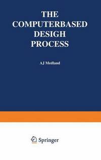 Book Cover for The Computer-Based Design Process by A J Medland