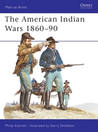 Book Cover for The American Indian Wars, 1860-1890 by Philip Katcher, G A Embleton