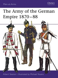 Book Cover for The Army of the German Empire, 1870-1888 by Albert Seaton, Michael Youens