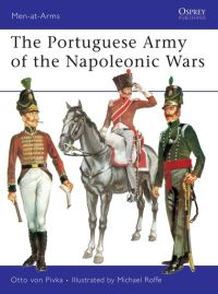 Book Cover for The Portuguese Army of the Napoleonic Wars by Otto von Pivka, Michael Roffe