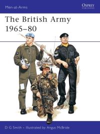 Book Cover for The British Army, 1965-80 by Digby Smith, Angus McBride