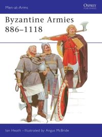 Book Cover for Byzantine Armies 886-1118 by Ian Heath, Angus McBride