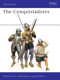 Book Cover for The Conquistadores by Terence Wise, Angus McBride
