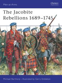 Book Cover for The Jacobitic Rebellions 1689-1745 by Michael Barthorp, G A Embleton