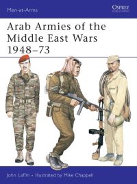 Book Cover for Arab Armies of the Middle East Wars 1948-73 by John Laffin, Mike Chappell