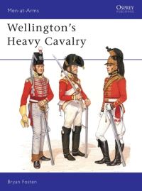 Book Cover for Wellington's Heavy Cavalry by Bryan Fosten