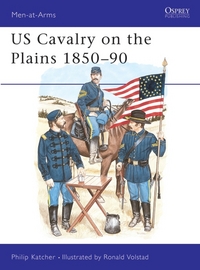 Book Cover for US Cavalry on the Plains 1850-90 by Philip Katcher, Ron Volstad