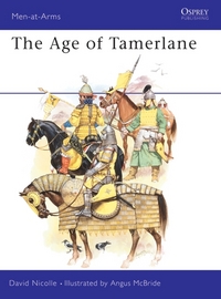 Book Cover for The Age of Tamerlane by David Nicolle, Angus McBride