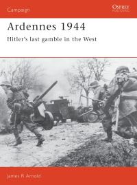 Book Cover for Ardennes 1944 by James R Arnold