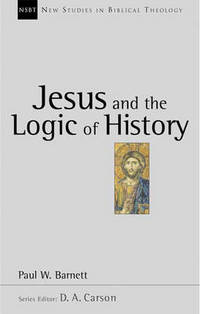 Book Cover for Jesus and the Logic of History by Paul Barnett