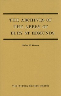 Book Cover for The Archives of the Abbey of Bury St Edmunds by Rodney M Thomson