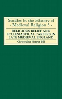 Book Cover for Religious Belief and Ecclesiastical Careers in Late Medieval England by Christopher HarperBill