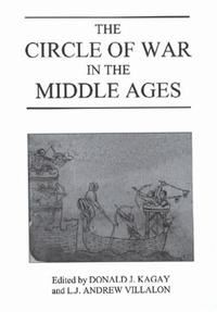 Book Cover for The Circle of War in the Middle Ages by Donald J Kagay, L J Andrew Villalon