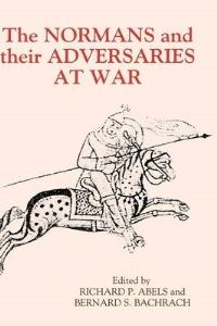 Book Cover for The Normans and Their Adversaries at War by C Warren Hollister, Richard P Abels, Bernard S Bachrach