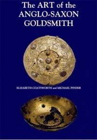 Book Cover for The Art of the Anglo-Saxon Goldsmith by Elizabeth Coatsworth, Michael Pinder