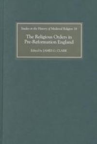 Book Cover for The Religious Orders in Pre-Reformation England by James G Clark