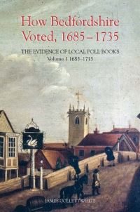 Book Cover for How Bedfordshire Voted, 1685-1735 by James CollettWhite, Bedfordshire Historical Record Society