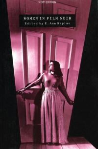 Book Cover for Women in Film Noir by E Ann Kaplan