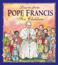 Book Cover for Lessons from Pope Francis for Children by Angela M Burrin