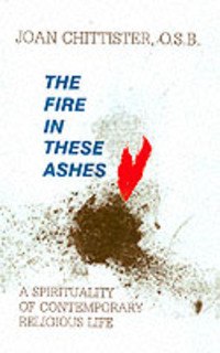 Book Cover for The Fire in These Ashes by Joan Chittister