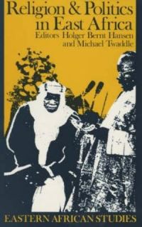 Book Cover for Religion and Politics in East Africa by Holger Bernt Hansen, Michael Twaddle, Twaddle Michael