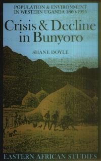 Book Cover for Crisis & Decline in Bunyoro by Shane Doyle, British Institute in Eastern Africa