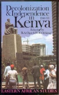 Book Cover for Decolonization and Independence in Kenya, 1940-93 by William R Ochieng