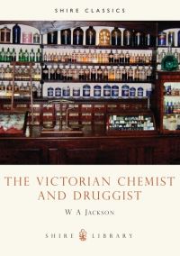 Book Cover for The Victorian Chemist and Druggist by W A Jackson