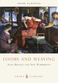 Book Cover for Looms and Weaving by Anna P Benson, Neil Warburton