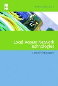 Book Cover for Local Access Network Technologies by Paul France, Institution of Electrical Engineers