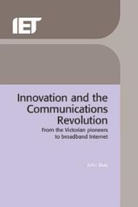 Book Cover for Innovation and the Communications Revolution by John Bray, Institution of Electrical Engineers