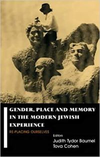 Book Cover for Gender, Place and Memory in the Modern Jewish Experience by Judith Tydor Baumel, Tova Cohen