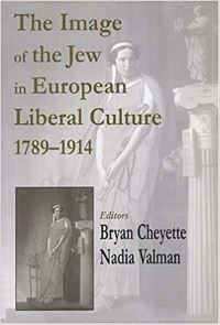 Book Cover for The Image of the Jew in European Liberal Culture, 1789-1914 by Bryan Cheyette, Nadia Valman