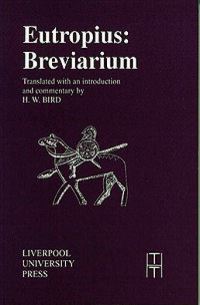 Book Cover for The Breviarium Ab Urbe Condita of Eutropius, the Right Honourable Secretary of State for General Petitions by Flavius Eutropius, H W Bird