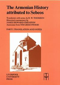 Book Cover for The Armenian History Attributed to Sebeos by Sebeos, Tim Greenwood, James HowardJohnston, Robert W Thomson