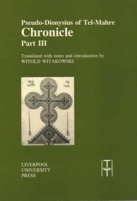 Book Cover for Pseudo-Dionysius of Tel-Mahre, Chronicle (Known Also as the Chronicle of Zuqnin) Part III by Witold Witakowski