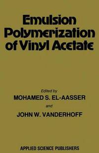 Book Cover for Emulsion Polymerization of Vinyl Acetate by Mohamed S ElAasser, J W Vanderhoff