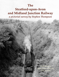 Book Cover for The Stratford-Upon-Avon and Midland Junction Railway by Stephen Thompson, SMJ Society