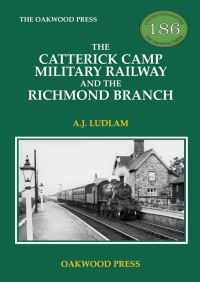 Book Cover for The Catterick Camp Military Railway and the Richmond Branch by A. J. Ludlam
