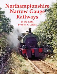 Book Cover for Northamptonshire Narrow Gauge Railways in the 1960S by Sydney A Leleux