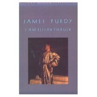 Book Cover for I Am Elijah Thrush by James Purdy