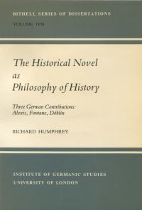 Book Cover for The Historical Novel as Philosophy of History by Richard Humphrey, University of London